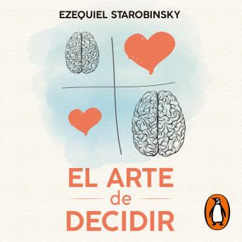 [Spanish] - El arte de decidir: Cómo equilibrar la intuición, la razón y las emociones