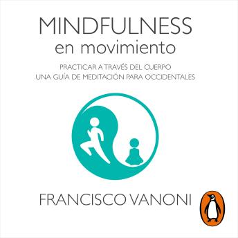 [Spanish] - Mindfulness en movimiento: Practicar a través del cuerpo. Una guía de meditación para occidentales