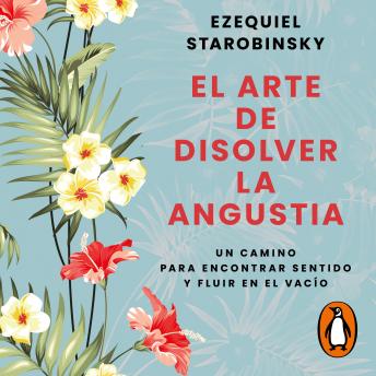 [Spanish] - El arte de disolver la angustia: Un camino para encontrar sentido y fluir en el vacío