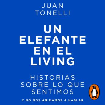 [Spanish] - Un elefante en el living: Historias sobre lo que sentimos y no nos animamos a hablar