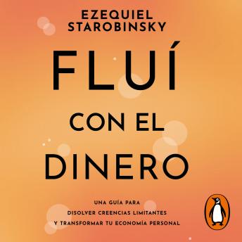 [Spanish] - Fluí con el dinero: Una guía para disolver creencias limitantes y transformar tu economía personal