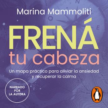 [Spanish] - Frená tu cabeza: Un mapa práctico para aliviar la ansiedad y recuperar la calma