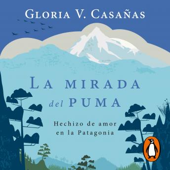 La mirada del puma: Hechizo de amor en la Patagonia