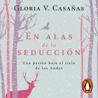 [Spanish] - En alas de la seducción: Una pasión bajo el cielo de los Andes