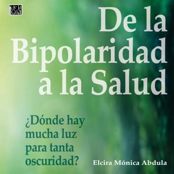 De la bipolaridad a la salud: ¿Dónde hay mucha luz para tanta oscuridad?