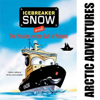 Icebreaker Snow and the Mission on the Gulf of Finland: More adventures await Icebreaker Snow and his friends!