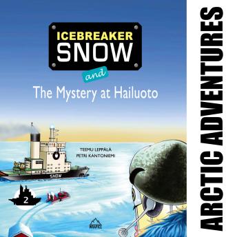 Icebreaker Snow and the Mystery at Hailuoto: More adventures await Icebreaker Snow and his friends!