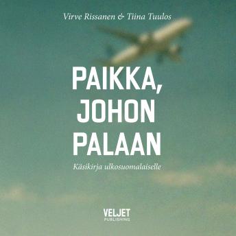 [Finnish] - Paikka, johon palaan: Käsikirja ulkosuomalaiselle