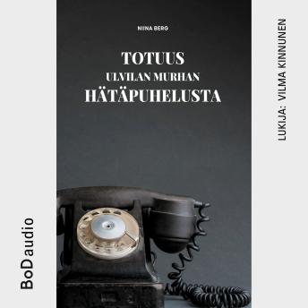 [Finnish] - Totuus Ulvilan murhan hätäpuhelusta (lyhentämätön)