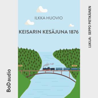 [Finnish] - Keisarin Kesäjuna 1876 (lyhentämätön)