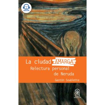 [Spanish] - La ciudad amarga - Relectura personal de Neruda
