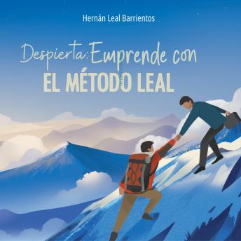 [Spanish] - Despierta: Emprende con el Método Leal: Las claves para emprender con éxito y alcanzar tu independencia económica