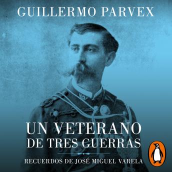 Download Veterano de tres guerras - Parte 1 by Guillermo Parvex