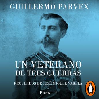 Download Veterano de tres guerras - Parte 2 by Guillermo Parvex