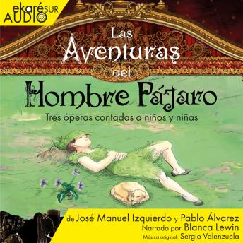 [Spanish] - Las Aventuras del Hombre Pájaro - Tres óperas contadas a niños y niñas