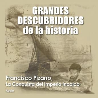 Download Francisco Pizarro, La conquista del imperio Incaico by Audiopodcast