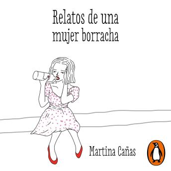 Relatos de una mujer borracha, Martina Cañas