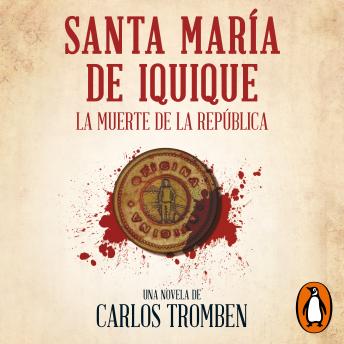 Santa María de Iquique: La muerte de la República