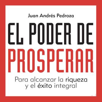 [Spanish] - El poder de prosperar: Para alcanzar la riqueza y el éxito integral