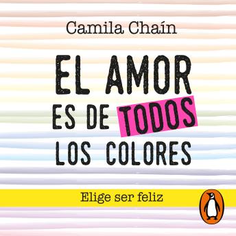 El amor es de todos los colores: Elige ser feliz