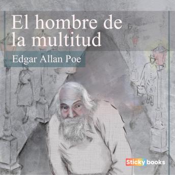 Listen El hombre de la multitud By Edgar Allan Poe Audiobook audiobook
