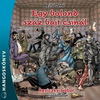 [Hungarian] - Egy bolond száz bajt csinál (Teljes)