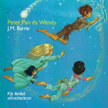 [Hungarian] - Peter Pan és Wendy (Unabridged)
