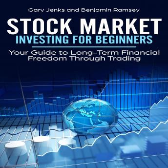 Stock Market Investing for Beginners: Your Guide to Long-Term Financial Freedom Through Trading