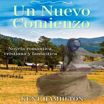 [Spanish] - Un Nuevo Comienzo: Novela Cristiana de Romance y Fantasía