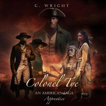 Colonel Tye: An American Saga - Apprentice: Apprentice