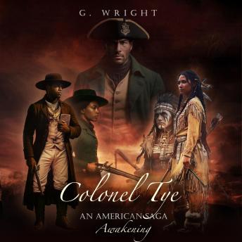 Colonel Tye: An American Saga - Awakening: Awakening