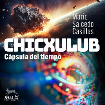 [Spanish] - Chicxulub: Cápsula del tiempo