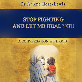Stop Fighting And Let Me Heal You