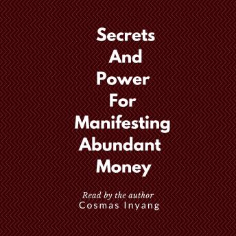 Secrets And Power For Manifesting Abundant Money