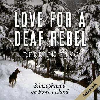 Download Love for a Deaf Rebel: Schizophrenia on Bowen Island by Derrick King