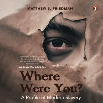 Where were you?: A Profile of Modern Slavery