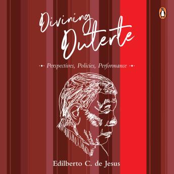 Divining Duterte: Perspectives, Policies, Performance