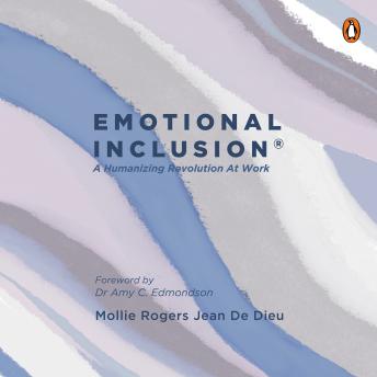 Emotional Inclusion: A Humanizing Revolution at Work
