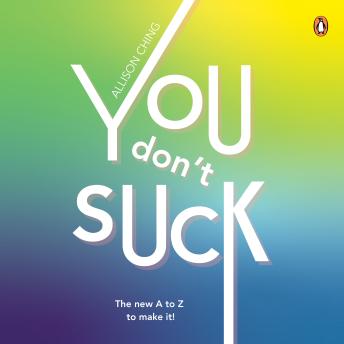You Don’t Suck: The new A to Z to make it!