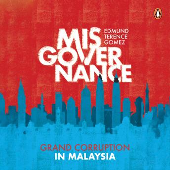 Misgovernance: Grand Corruption in Malaysia