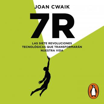 7R: Las siete revoluciones tecnológicas que transformarán nuestra vida, Audio book by Joan Cwaik