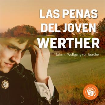 Las penas del joven werther, Audio book by Johann Wolfgang Goethe