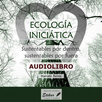 Ecología iniciática: Sustentables por dentro, sustentables por fuera