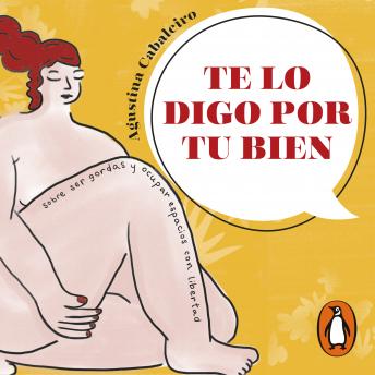 [Spanish] - Te lo digo por tu bien: Sobre ser gordas y ocupar espacios con libertad