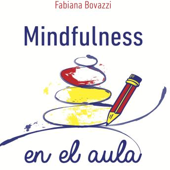 Download Mindfulness: en el aula by Fabiana Bovazzi