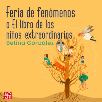 [Spanish] - Feria de fenómenos - o el libro de los niños extraordinarios