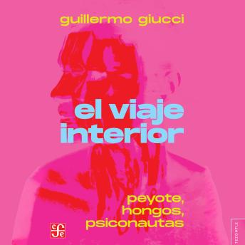[Spanish] - El viaje interior: Peyote, hongos, psiconautas