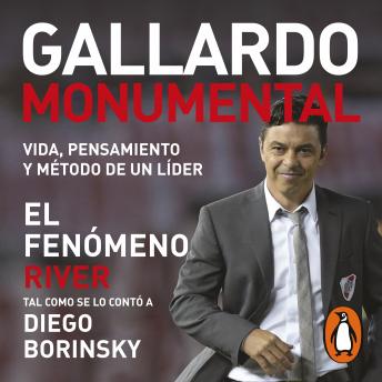 Download Gallardo Monumental: Vida, pensamiento y método de un líder by Diego Borinsky