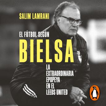 El fútbol según Bielsa: La extraordinaria epopeya en el Leeds United, Salim Lamrani