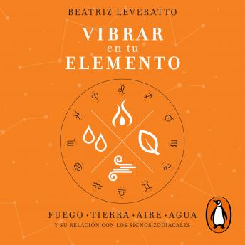 [Spanish] - Vibrar en tu elemento: Fuego - Tierra - Aire - Agua. Y su relación con los signos zodiacales